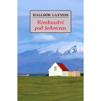 Křesťanství pod ledovcem - Halldór Laxness