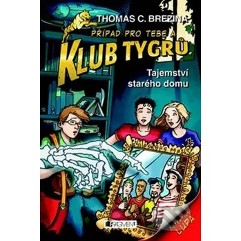 Klub Tygrů 12 – Tajemství starého domu…