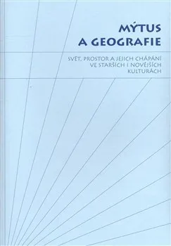 Mýtus a geografie - Jiří Starý