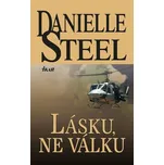 Lásku, ne válku - Danielle Steel
