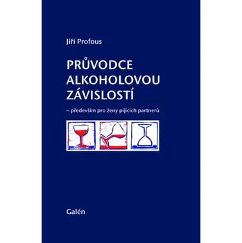 Průvodce alkoholovou závislostí - Jiří Profous