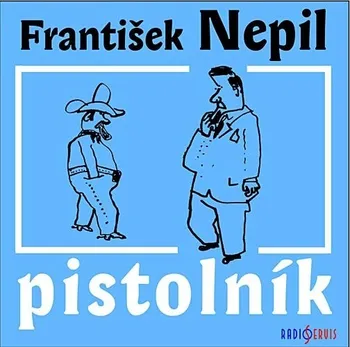 Pistolník - František Nepil [CD]