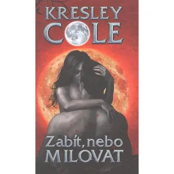 Zabít nebo milovat - Cole Kresley 
