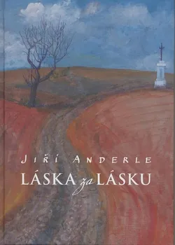 Literární biografie Láska za lásku - Jiří Anderle
