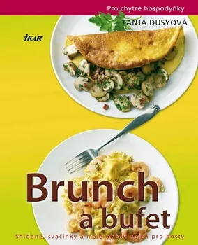 Brunch a bufet: Snídaně, svačinky a malé obědy nejen pro hosty - Tanja Dusyová