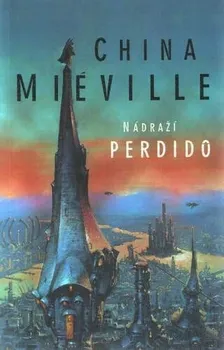 Nádraží Perdido - China Miéville (2007, brožovaná bez přebalu lesklá)