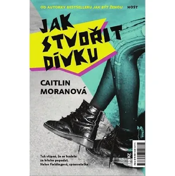 Jak stvořit dívku - Caitlin Moranová 