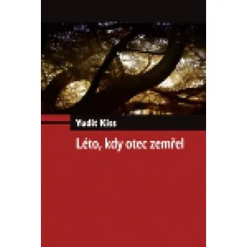 Léto, kdy otec zemřel - Yudit Kiss