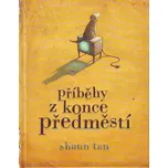 Příběhy z konce předměstí - Shaun Tan
