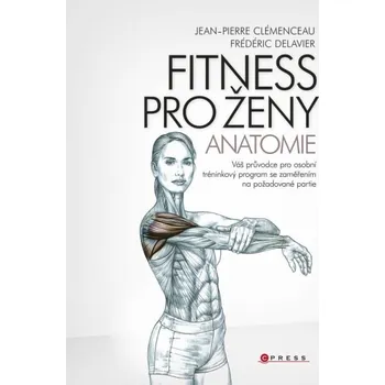 Fitness pro ženy: anatomie - Fréderic Delavier