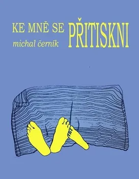 Poezie Ke mně se přitiskni: Černík Michal