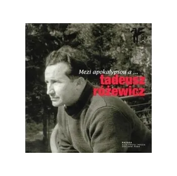 Mezi apokalypsou a ... - Tadeusz…