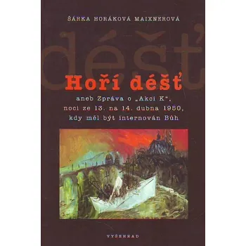 Populárně naučná literatura pro dospělé Hoří déšť - Šárka Maixnerová Horáková