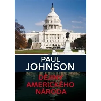 Dějiny amerického národa - Paul Johnson