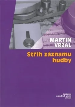 Umění Střih záznamu hudby + CD: Martin Vrzal