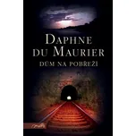 Dům na pobřeží - Daphne Du Maurier