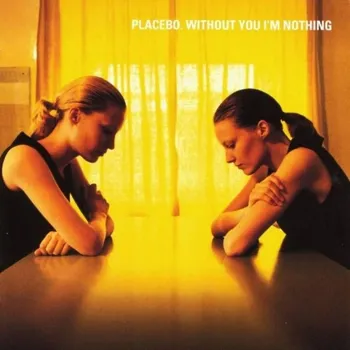 Zahraniční hudba Without You I'm Nothing - Placebo [CD]