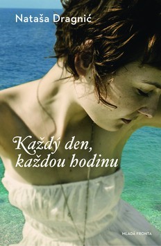 foto  Každý den, každou hodinu - Nataša Dragnić
