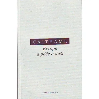 Duchovní literatura Evropa a péče o duši - Martin Cajthaml