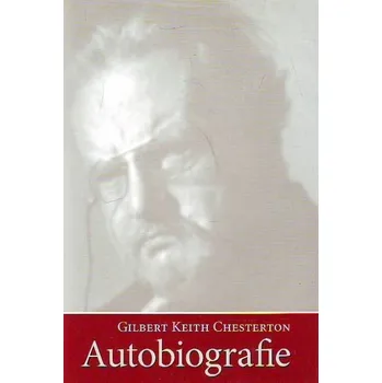 Literární biografie Autobiografie - Gilbert Keith Chesterton
