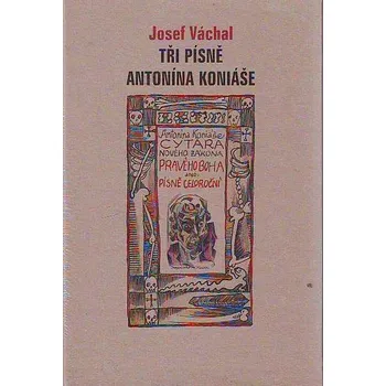 Tři písně Antonína Koniáše - Josef…