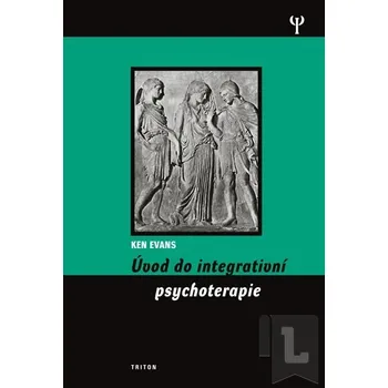 Úvod do integrativní psychoterapie - Ken Evans, Marie Gilbertová
