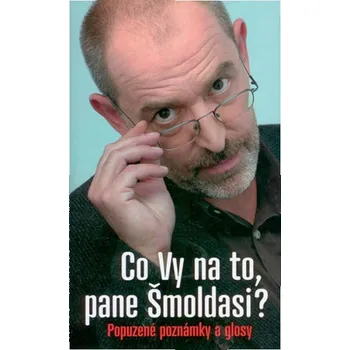 Co vy na to, pane Šmoldasi? - Ivo Šmoldas