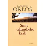 Smrt cikánského krále - Kazimierz Orloś