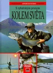 Chovatelství S rybářským prutem kolem světa - Zdeněk Edelmann
