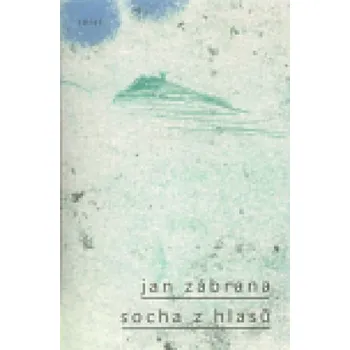 Poezie Socha z hlasů - Jan Zábrana