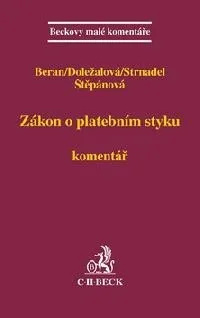 Zákon o platebním styku - Komentář - Jiří Beran; Daniela Doležalová; Dalibor Strnadel