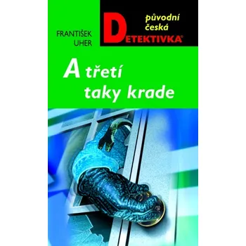 A třetí taky krade - František Uher