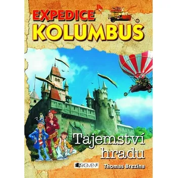 Expedice Kolumbus – Tajemství hradu - Thomas Brezina Expedice Kolumbus – Tajemství hradu - Thomas Brezina