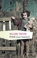 Příběh Lucy Gaultové - William Trevor