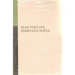Podívaná světa - Jean Follain