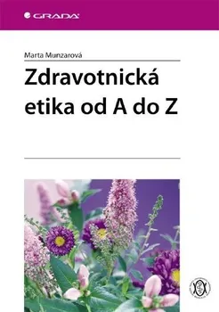 učebnice Zdravotnická etika od A do Z - Marta Munzarová