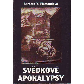 Poezie Svědkové apokalypsy - Barbara Y. Flamandová