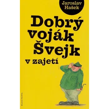 Dobrý voják Švejk v zajetí - Jaroslav Hašek