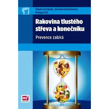 Rakovina tlustého střeva a konečníku - Štěpán Suchánek, Jaroslava Barkmanová, Přemysl Frič