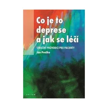 Co je deprese a jak se léčí - Jan Praško