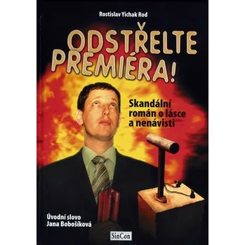 Literární biografie Odstřelte premiéra - Rostislav Rod