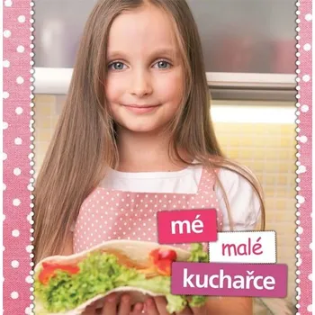 Mé malé kuchařce - Helena Kramárová, Zlatica Kramárová