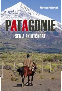 Patagonie - Miroslav Podhorský