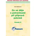 Co se děje s potravinami při přípravě pokrmů: Svazek II - Jana Dostálová (2012, brožovaná)