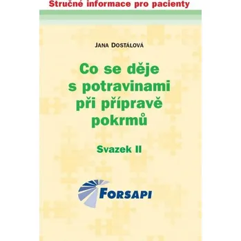 Co se děje s potravinami při přípravě pokrmů: Svazek II - Jana Dostálová (2012, brožovaná)