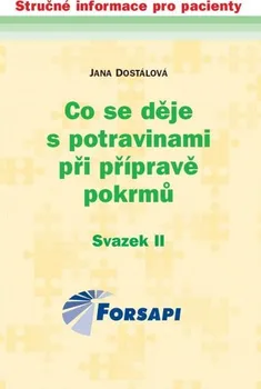 Co se děje s potravinami při přípravě pokrmů: Svazek II - Jana Dostálová (2012, brožovaná)