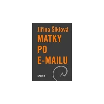 Matky po e-mailu - Jiřina Šiklová