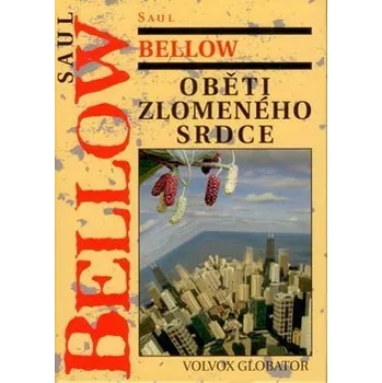 Oběti zlomeného srdce - Saul Bellow Oběti zlomeného srdce - Saul Bellow
