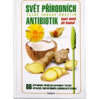 Svět přírodních antibiotik - Josef Jonáš, Jiří Kuchař 