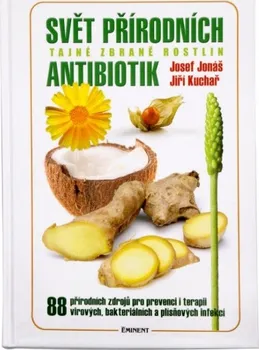 Svět přírodních antibiotik - Josef Jonáš, Jiří Kuchař 